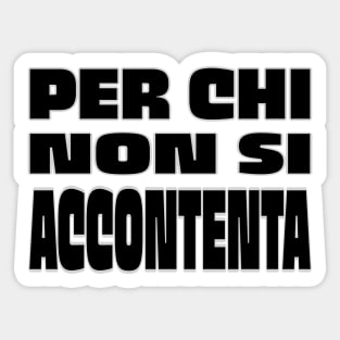 Per chi non si accontenta - Quality guaranteed Sticker